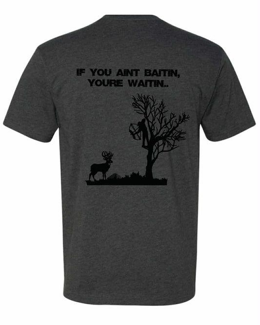 IF YOU AINT BAITIN YOURE WAITIN tee